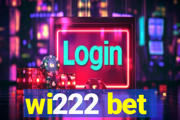 wi222 bet